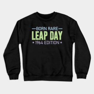 Born Rare LEAP DAY 1964 Edition - Birthday Gift Feb 29 Special Crewneck Sweatshirt